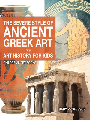 cover image of The Severe Style of Ancient Greek Art--Art History for Kids--Children's Art Books